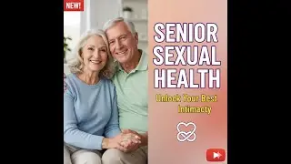 Let&rsquo;s Talk About Senior Sexual Health: Myths, Tips & Real Solutions