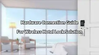 Hardware Connection Guide For Wireless Hotel Lock Solution | ZKTeco Pakistan