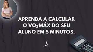 Aprenda a calcular o VO2máx do seu aluno em 5 minutos.