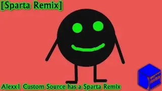 [Sparta Remix] Alexx1 Custom Source has a Sparta Remix