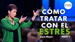 C&oacute;mo Tratar con el Estr&eacute;s - Parte 1 | Disfrutando La Vida Diaria | Joyce Meyer
