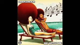 Diskobar - Be With Me (Soulful Evolution)