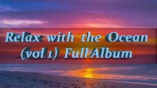 Relaxing Music with Ocean Waves; new age music, tranquility music, gentle music; Ocean Music
