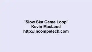 Kevin MacLeod ~ Slow Ska Game Loop