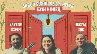 Ezgi Köker - Sertaç Işık- Bayezid Özden “ Süzüp Süzüp de ey melek”