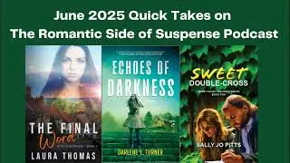 June 2025 Quick Takes in Christian Romantic Suspense (Episode 143)