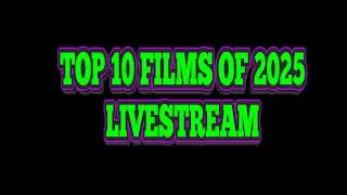 TOP 10 FILMS OF 2025 LIVE STREAM