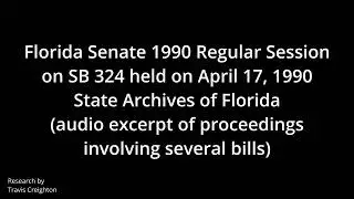 April 17, 1990 | Full Florida Senate Floor Debate Including SB 324 (Wrongful Death Act)