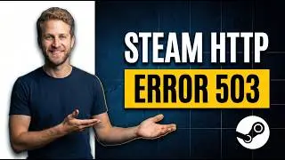 Steam HTTP Error 503 (Easy Fix Guide)