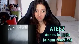 ATINY reacciona a ATEEZ - Ashes to Light (album)