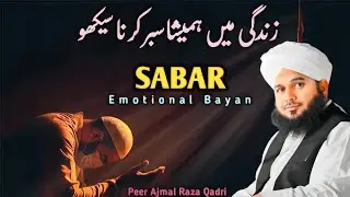 Sabar Karna Sikho||Emotional Bayan Peer Ajmal Raza Qadri 2026