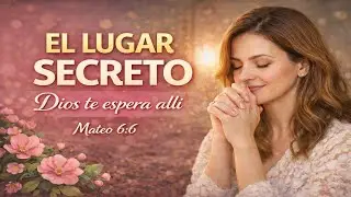 El lugar secreto donde Dios transforma tu vida | Mateo 6:6 | #Renacidas en fe con Marcia Regina 