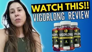 VIGOR LONG - (( WATCH THIS!! )) - VigorLong Reviews - Vigor Long Gummies - VigorLong Gummies for Men