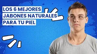Jabon natural: Los 6 mejores jabones naturales para tu piel