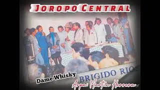 Brigido R&iacute;os y Martin Herrera, Dame whisky, Joropo central.