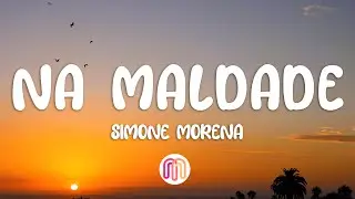 Simone Morena - Na Maldade (Letra / Lyrics)