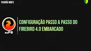 Configuração Passo a Passo do Firebird 4.0 Embarcado