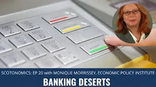 Episode 20: Banking Deserts
