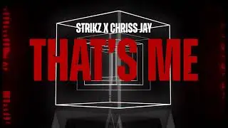 STRIKZ x CHRISS JAY - THAT'S ME