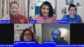 International Poetry Meet 13: Poets Nivedita, Seb Doubinsky, Seema, Neelam and Anoucheka