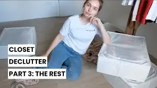 Whole closet declutter - Part 3: The rest | Realistic declutter with me