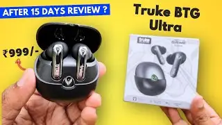 Truke BTG Ultra Earbuds Detailed Review || Truke BTG Ultra Unboxing || Truke BTG Ultra Review