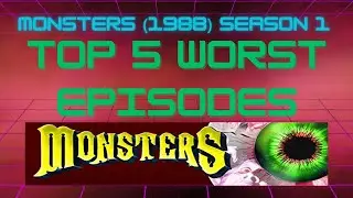 Monsters (1988)  Season 1 - Top 5 Worst Episodes