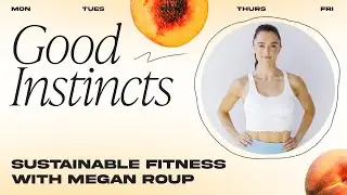 Sustainable Fitness with Megan Roup | Good Instincts / Dear Media Dailies