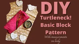 Turtleneck! Basic Block Pattern With measurements on body