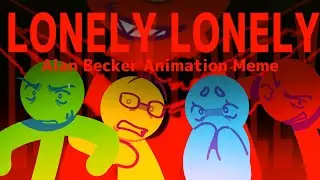LONELY LONELY - Alan Becker Fan Video