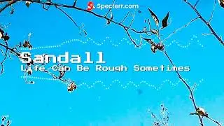 Sandall - Life Can Be Rough Sometimes