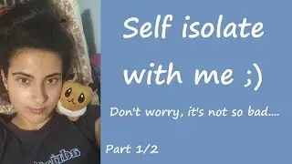 Self Isolate With Me 😅 || Part 1