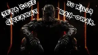 Black Ops 3: (BETA CODE Giveaway CLOSED) 50+ Kills Man-O-War -Gameplay- (BL3)