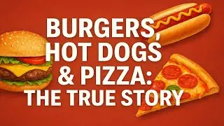 Burgers, Hot Dogs & Pizza: The True Story Behind America&rsquo;s Favorite Foods