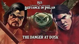 The Danger at Dusk | Bardic Quest Presents: Defiance in Phlan Ep. 5