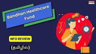 Bandhan Healthcare Fund NFO Review (தமிழில்) - Holistic Investment Tamil