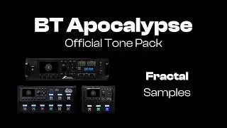 BT Apocalypse | Fractal FM3, FM9, AXE-FX III Samples