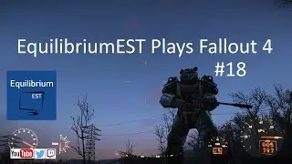 Fallout 4 - #18 - EquilibriumEST Plays (1080p)(PC)