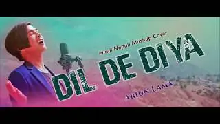 New hindi nepali mashup cover song 2018 ||Arjun lama||