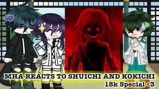 MHA reacts to Kokichi and Shuichi (Minor Saioma??) || 18K SPECIALLL ❤️ || Kinda Lazy and Rushed