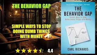 The Behavior Gap: Simple Ways to Stop Doing Dumb Things with Money - Book Summary