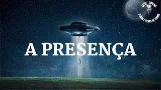 A PRESEN&Ccedil;A (Filme Completo) - G&ecirc;nero: Abdu&ccedil;&atilde;o Alien&iacute;gena/Ufologia
