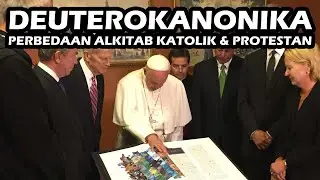 DEUTEROKANONIKA - PERBEDAAN ALKITAB KATOLIK & PROTESTAN