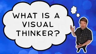 What is a VISUAL THINKER?