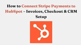 Как подключить Stripe Payments к HubSpot &mdash; настройка счетов, оформления заказа и CRM.