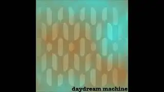 Daydream Machine-Spacement