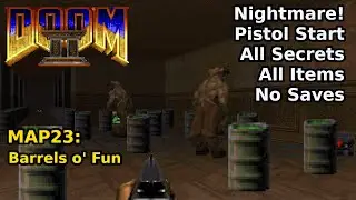 Doom II - MAP23: Barrels o' Fun (Кошмар! 100% секретов + предметы)