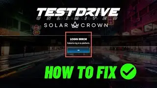 How To Fix &ldquo;Login Error&rdquo; In Test Drive Unlimited Solar Crown