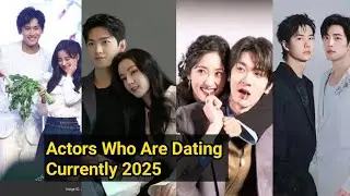Popular Chinese Actors Who Are Dating Currently 2025