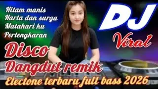 VIRAL DANGDUT REMIX 💥 HITAM MANIS 💥 ELECTONE TERBARU FULL BASS 2026